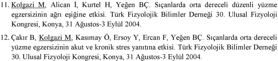 Ulusal Fizyoloji Kongresi, Konya, 31 Ağustos-3 Eylül 2004. 12.