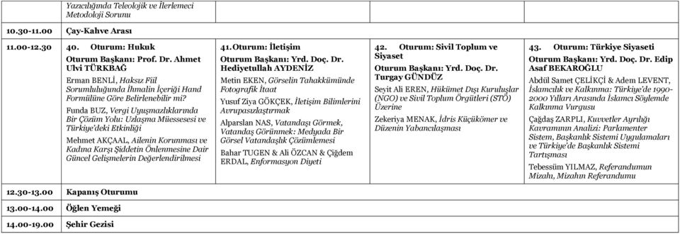 Funda BUZ, Vergi Uyuşmazlıklarında Bir Çözüm Yolu: Uzlaşma Müessesesi ve Türkiye deki Etkinliği Mehmet AKÇAAL, Ailenin Korunması ve Kadına Karşı Şiddetin Önlenmesine Dair Güncel Gelişmelerin