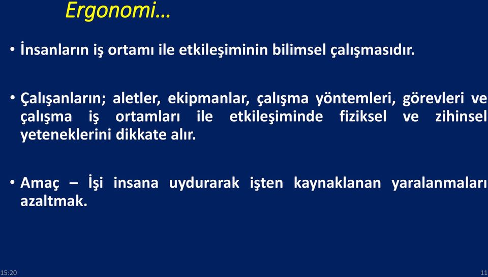 iş ortamları ile etkileşiminde fiziksel ve zihinsel yeteneklerini dikkate