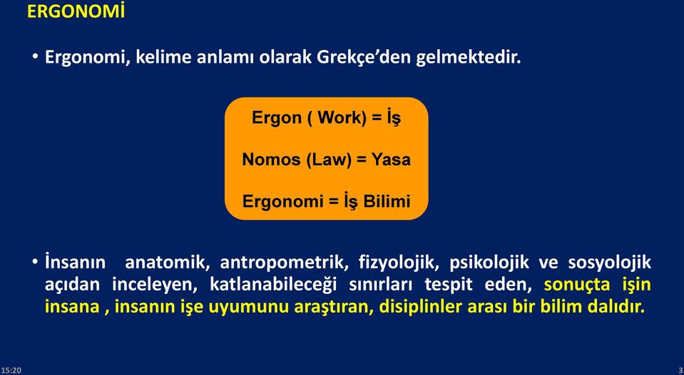 antropometrik, fizyolojik, psikolojik ve sosyolojik açıdan inceleyen, katlanabileceği