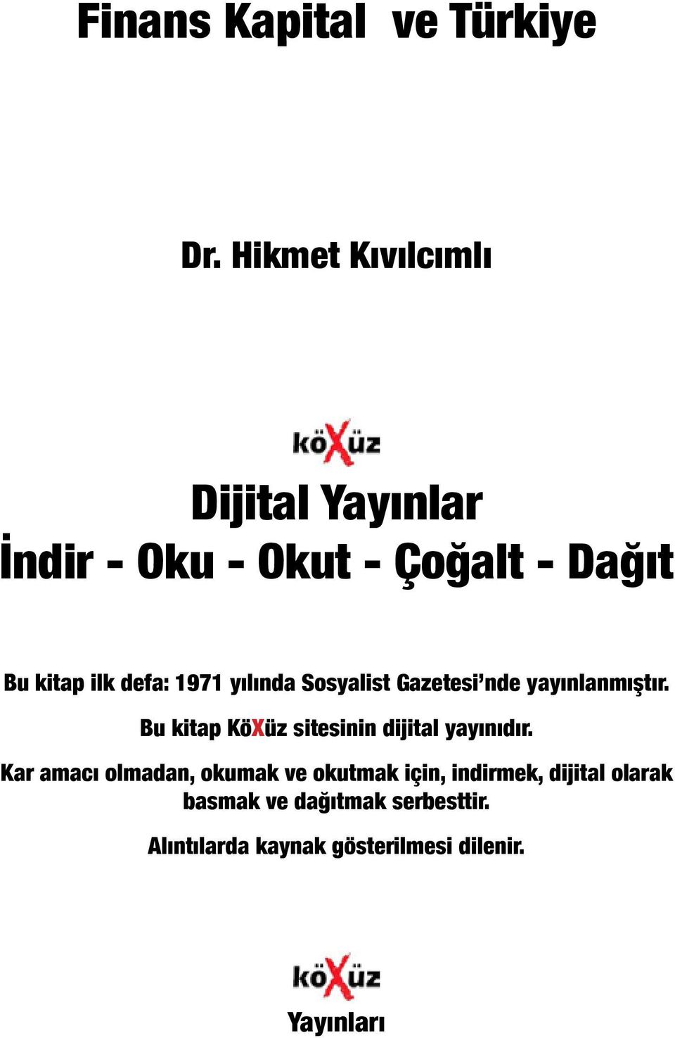 defa: 1971 yılında Sosyalist Gazetesi nde yayınlanmıştır.