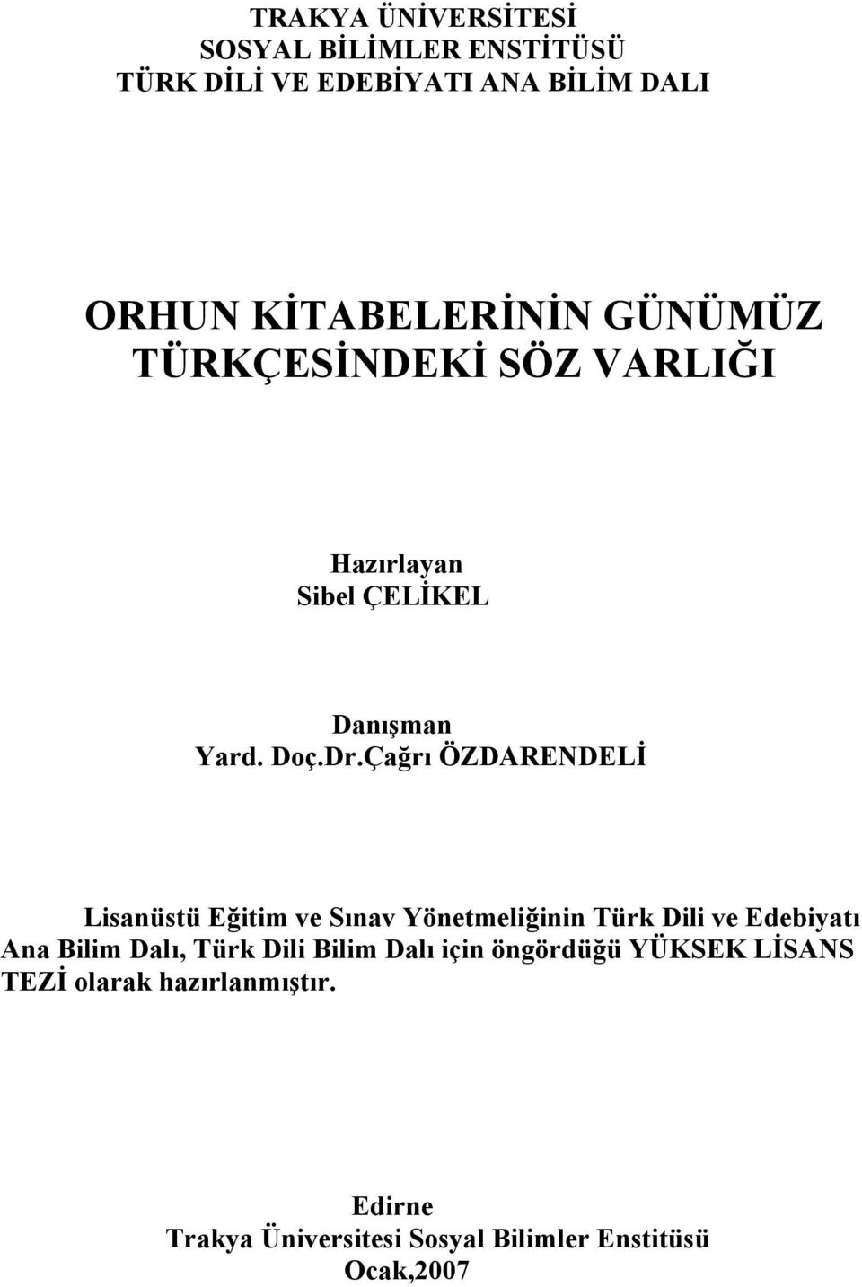 Çağrı ÖZDARENDELİ Lisanüstü Eğitim ve Sınav Yönetmeliğinin Türk Dili ve Edebiyatı Ana Bilim Dalı, Türk