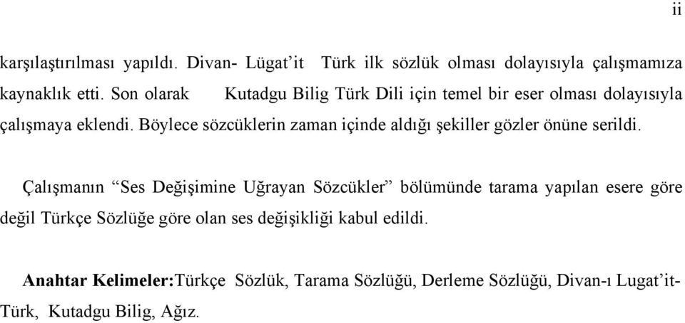 Böylece sözcüklerin zaman içinde aldığı şekiller gözler önüne serildi.