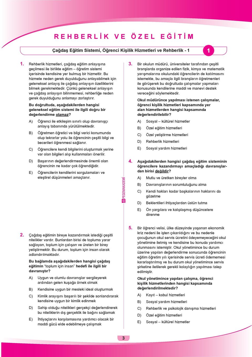 Bu hizmete neden gerek duyulduğunu anlayabilmek için geleneksel anlayış ile çağdaş anlayışın özelliklerini bilmek gerekmektedir.