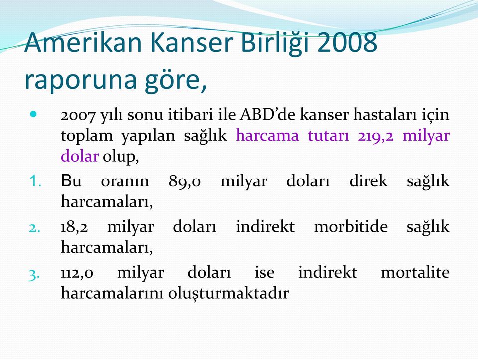 Bu oranın 89,0 milyar doları direk sağlık harcamaları, 2.