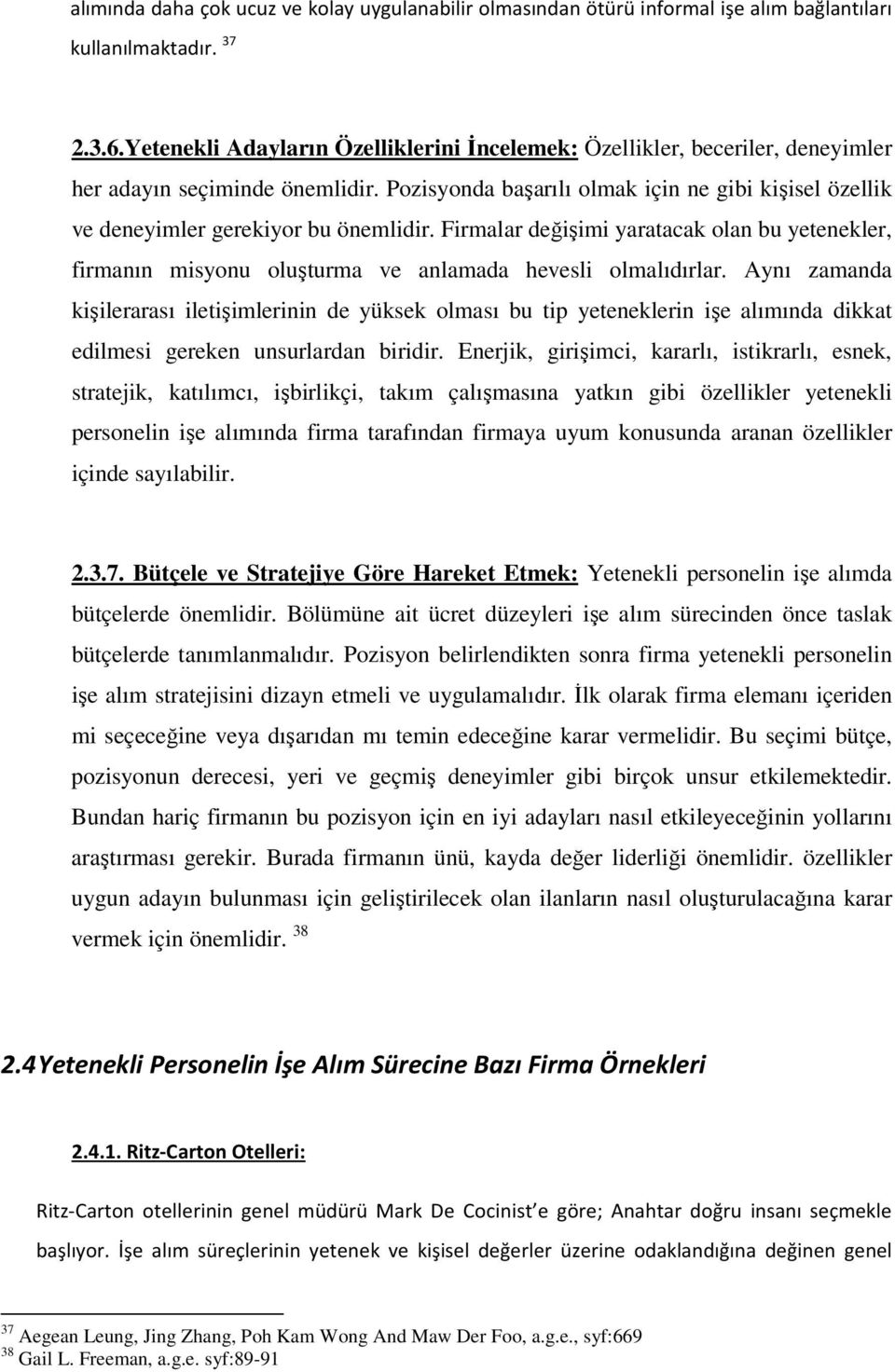 Pozisyonda başarılı olmak için ne gibi kişisel özellik ve deneyimler gerekiyor bu önemlidir.