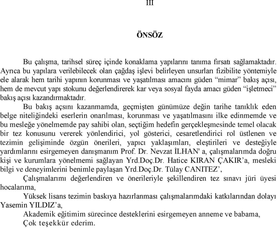 yapı stokunu değerlendirerek kar veya sosyal fayda amacı güden iģletmeci bakıģ açısı kazandırmaktadır.