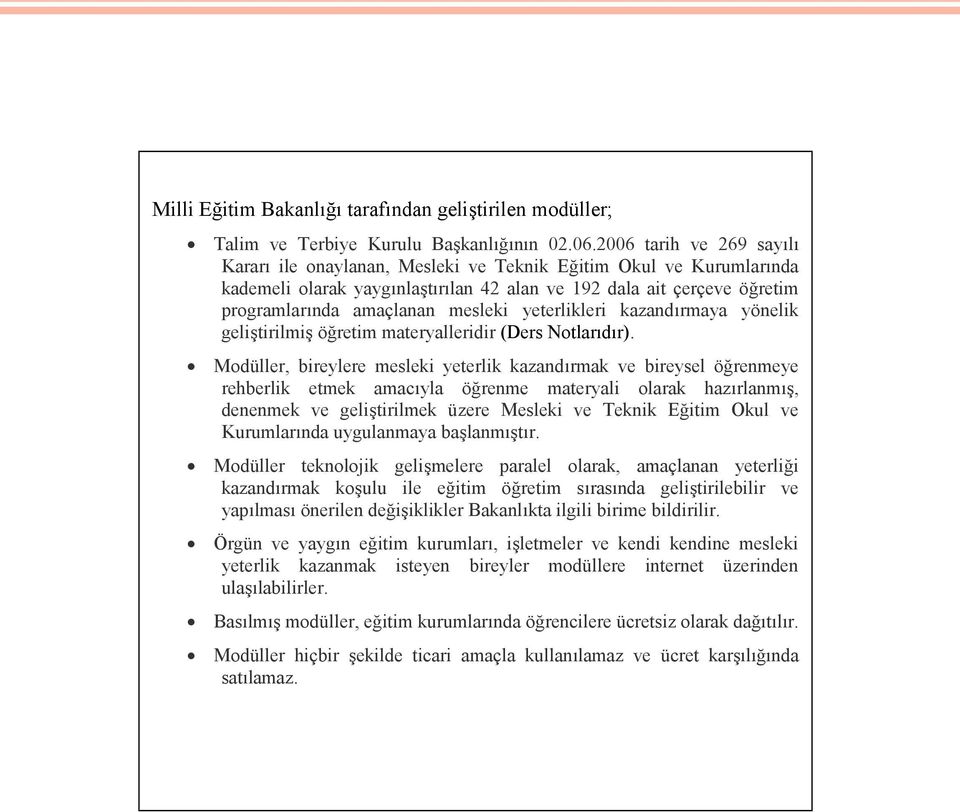 yeterlikleri kazandırmaya yönelik geliştirilmiş öğretim materyalleridir (Ders Notlarıdır).