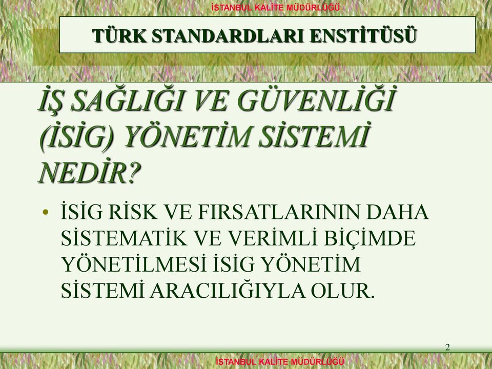 İSİG RİSK VE FIRSATLARININ DAHA SİSTEMATİK VE VERİMLİ BİÇİMDE