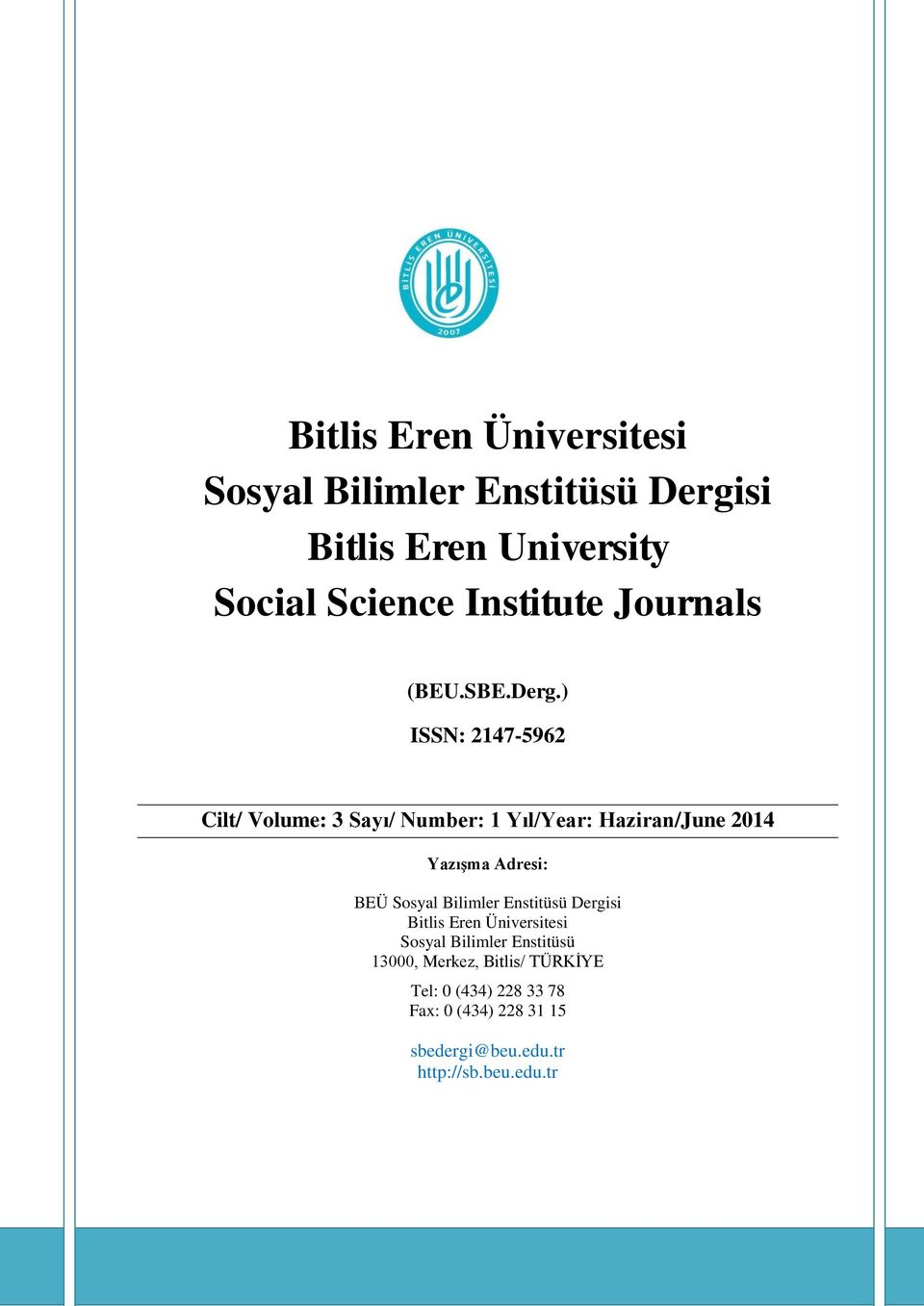 ) ISSN: 2147-5962 Cilt/ Volume: 3 Sayı/ Number: 1 Yıl/Year: Haziran/June 2014 YazıĢma Adresi: BEÜ Sosyal