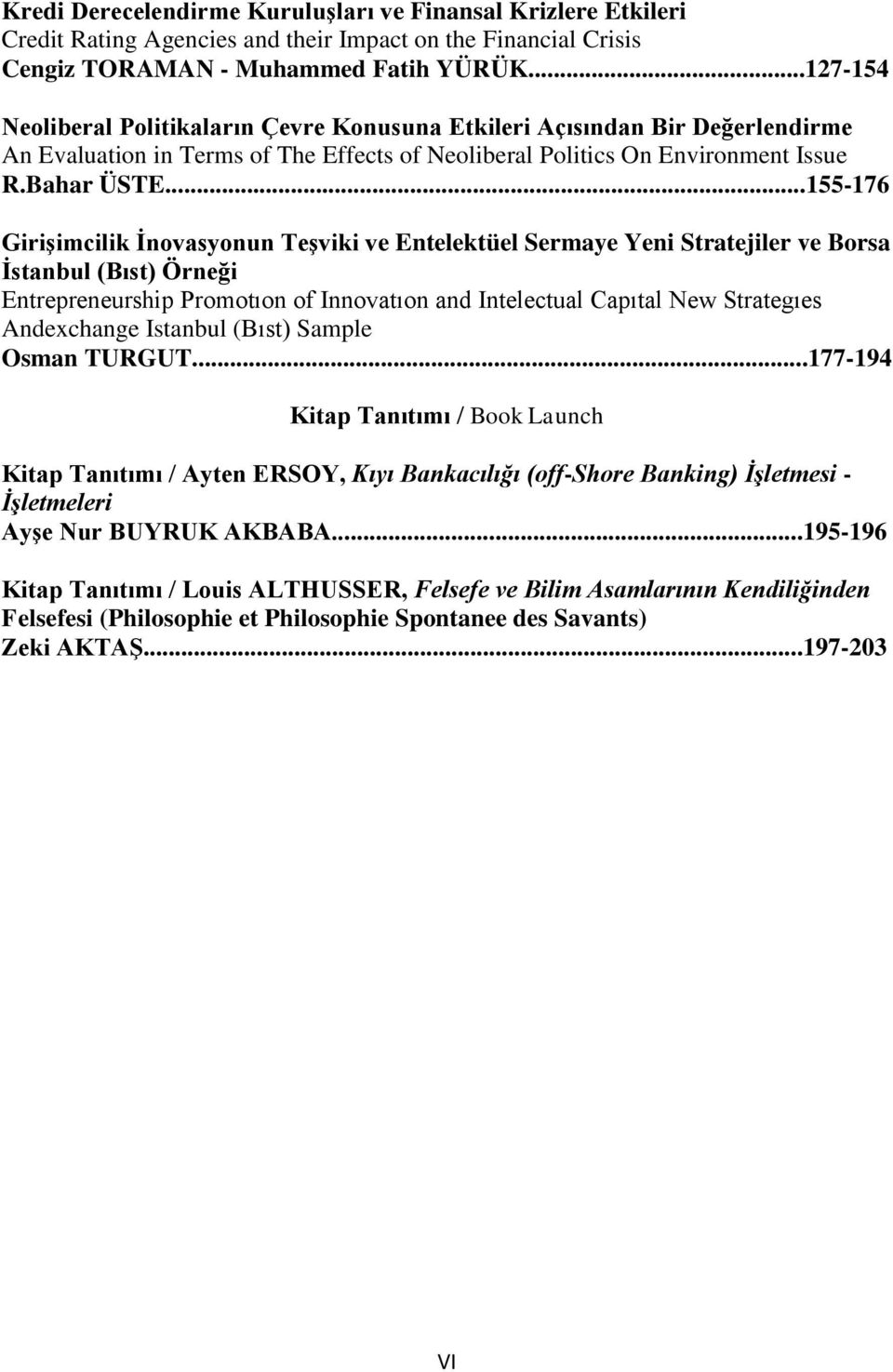 ..155-176 GiriĢimcilik Ġnovasyonun TeĢviki ve Entelektüel Sermaye Yeni Stratejiler ve Borsa Ġstanbul (Bıst) Örneği Entrepreneurship Promotıon of Innovatıon and Intelectual Capıtal New Strategıes