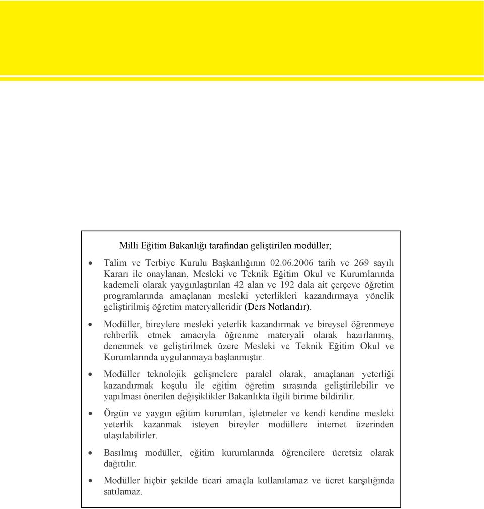 yeterlikleri kazandırmaya yönelik geliştirilmiş öğretim materyalleridir (Ders Notlarıdır).