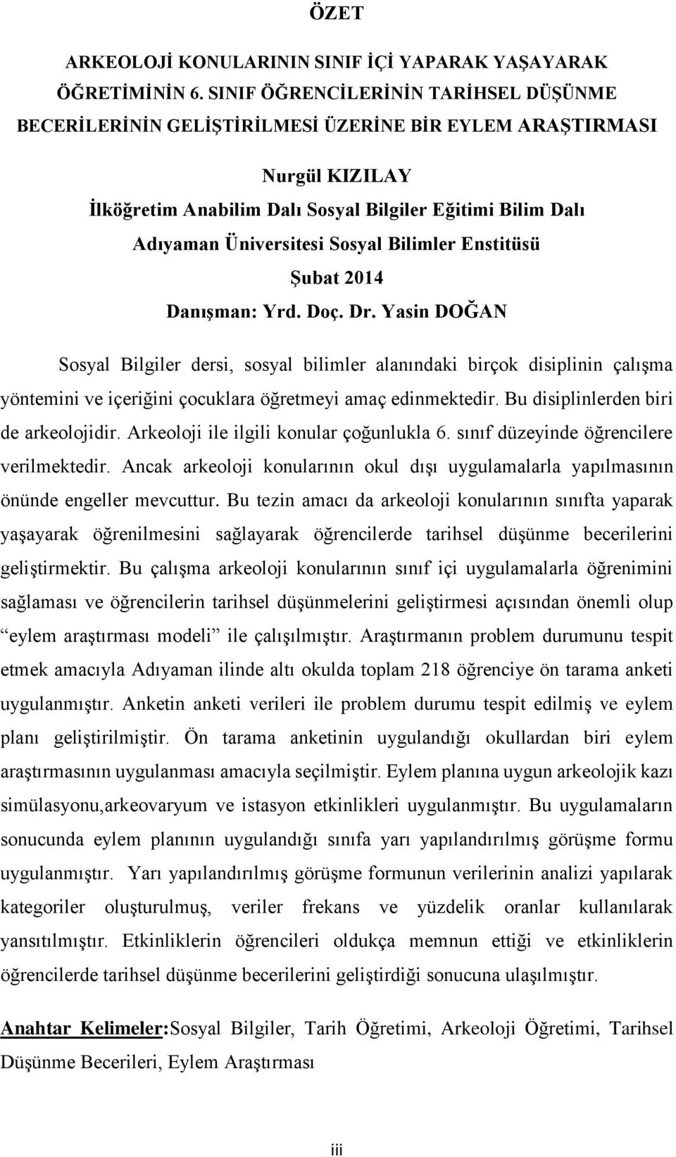 Sosyal Bilimler Enstitüsü Şubat 2014 Danışman: Yrd. Doç. Dr.