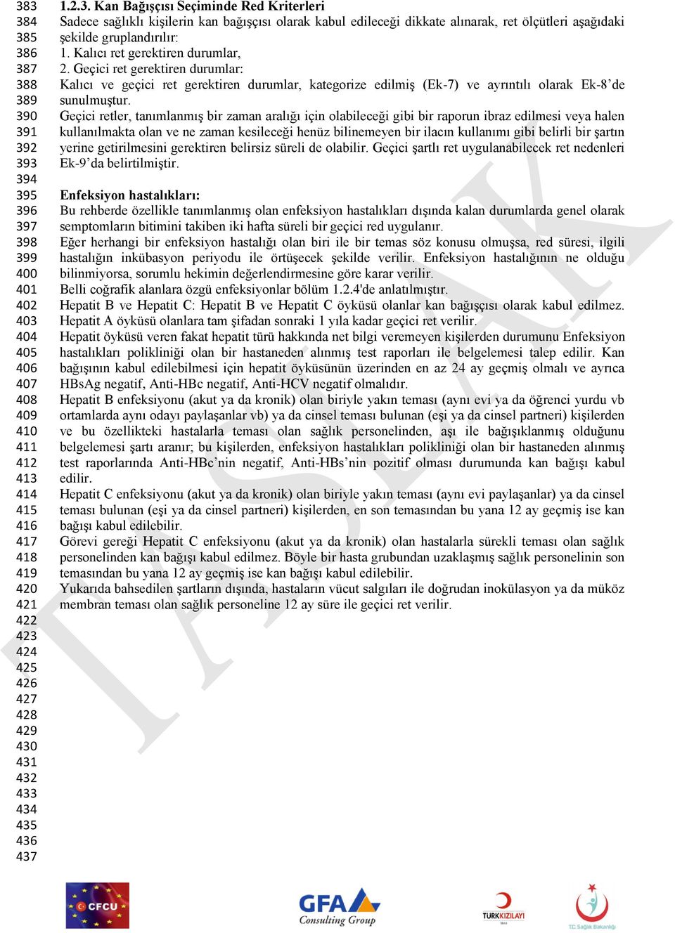 Kalıcı ret gerektiren durumlar, 2. Geçici ret gerektiren durumlar: Kalıcı ve geçici ret gerektiren durumlar, kategorize edilmiş (Ek-7) ve ayrıntılı olarak Ek-8 de sunulmuştur.