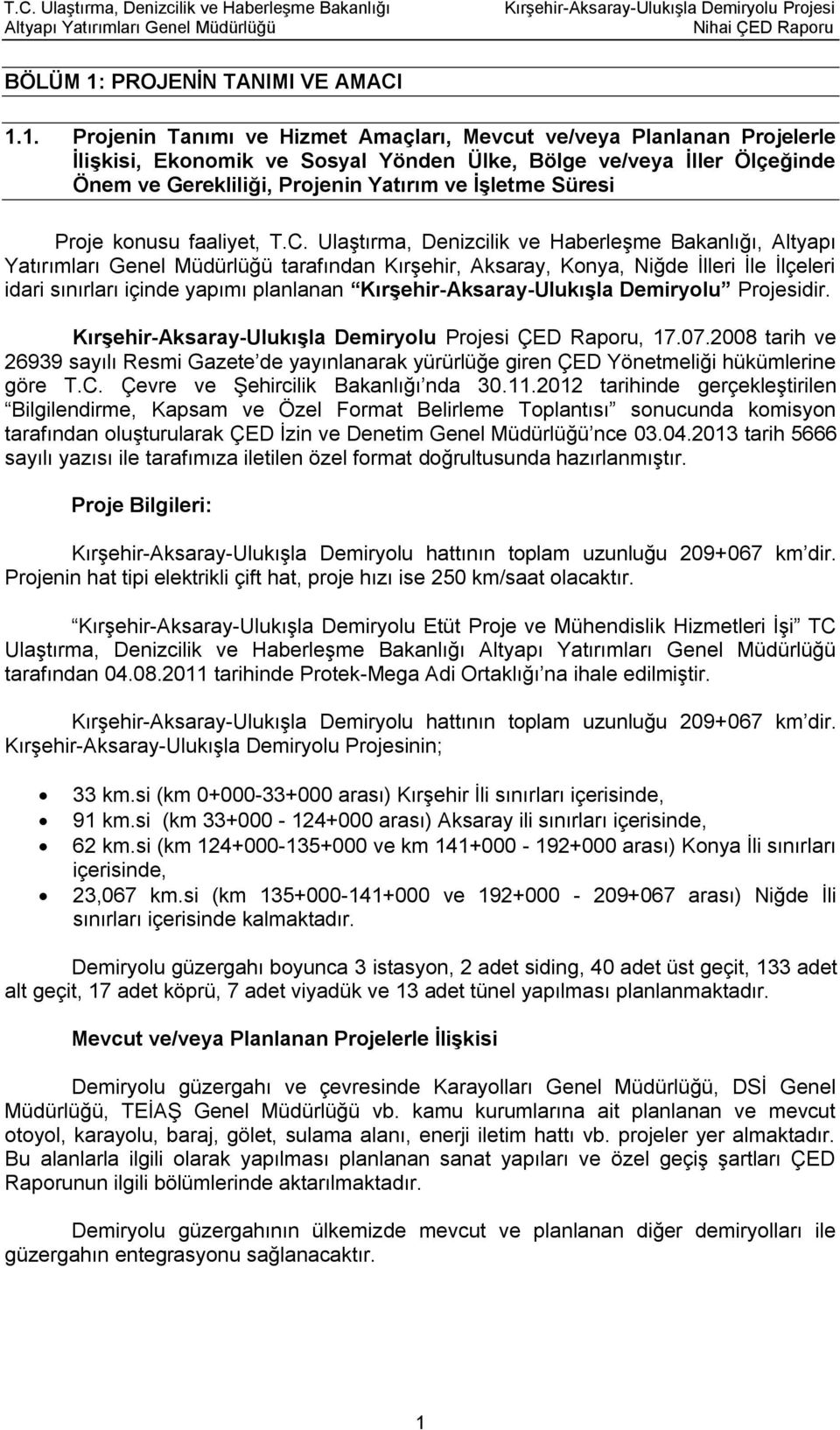 1. Projenin Tanımı ve Hizmet Amaçları, Mevcut ve/veya Planlanan Projelerle İlişkisi, Ekonomik ve Sosyal Yönden Ülke, Bölge ve/veya İller Ölçeğinde Önem ve Gerekliliği, Projenin Yatırım ve İşletme