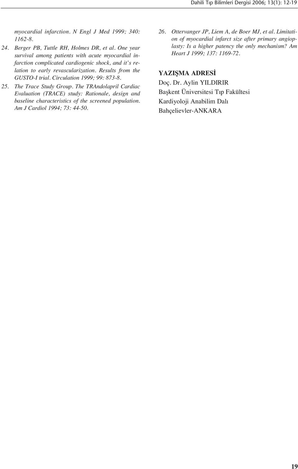 Circulation 1999; 99: 873-8. 25. The Trace Study Group. The TRAndolapril Cardiac Evaluation (TRACE) study: Rationale, design and baseline characteristics of the screened population.