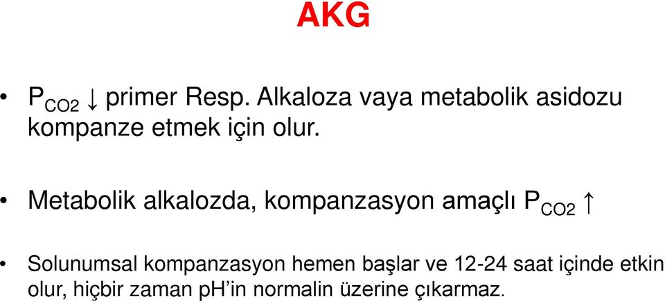 Metabolik alkalozda, kompanzasyon amaçlı P CO2 Solunumsal