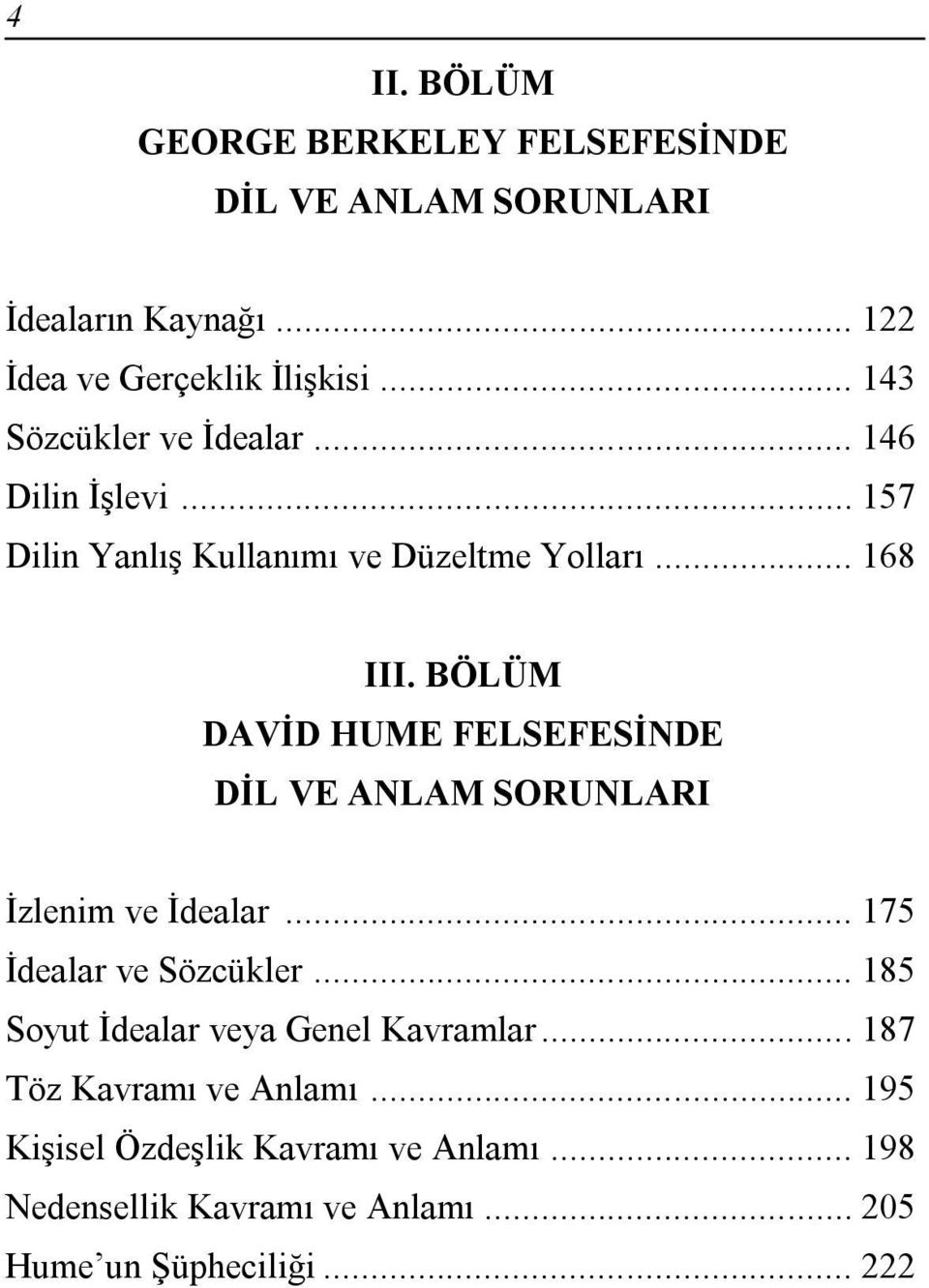 BÖLÜM DAVİD HUME FELSEFESİNDE DİL VE ANLAM SORUNLARI İzlenim ve İdealar... 175 İdealar ve Sözcükler.