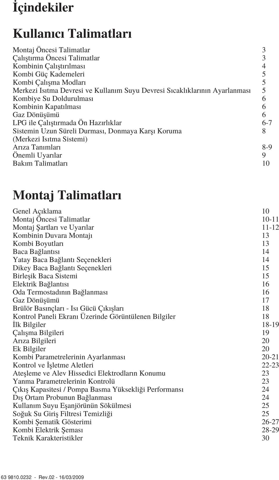 (Merkezi Is tma Sistemi) Ar za Tan mlar 8-9 Önemli Uyar lar 9 Bak m Talimatlar 10 Montaj Talimatlar Genel Aç klama 10 Montaj Öncesi Talimatlar 10-11 Montaj fiartlar ve Uyar lar 11-12 Kombinin Duvara