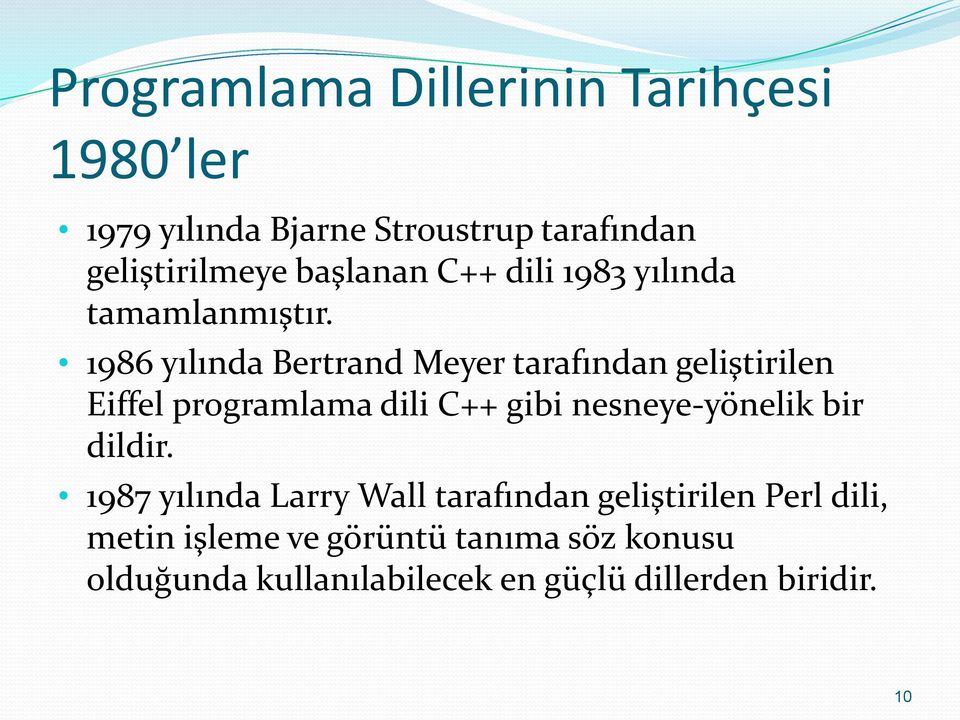 1986 yılında Bertrand Meyer tarafından geliştirilen Eiffel programlama dili C++ gibi nesneye-yönelik bir