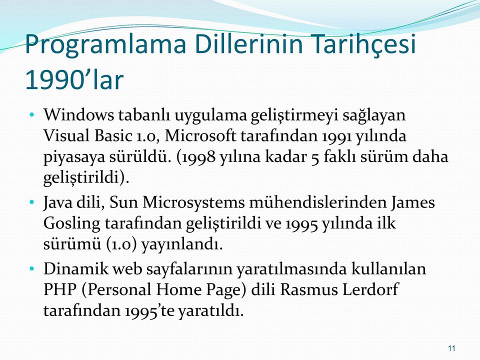 Java dili, Sun Microsystems mühendislerinden James Gosling tarafından geliştirildi ve 1995 yılında ilk sürümü (1.