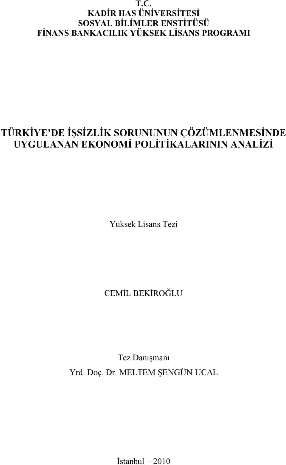 ÇÖZÜMLENMESİNDE UYGULANAN EKONOMİ POLİTİKALARININ ANALİZİ Yüksek