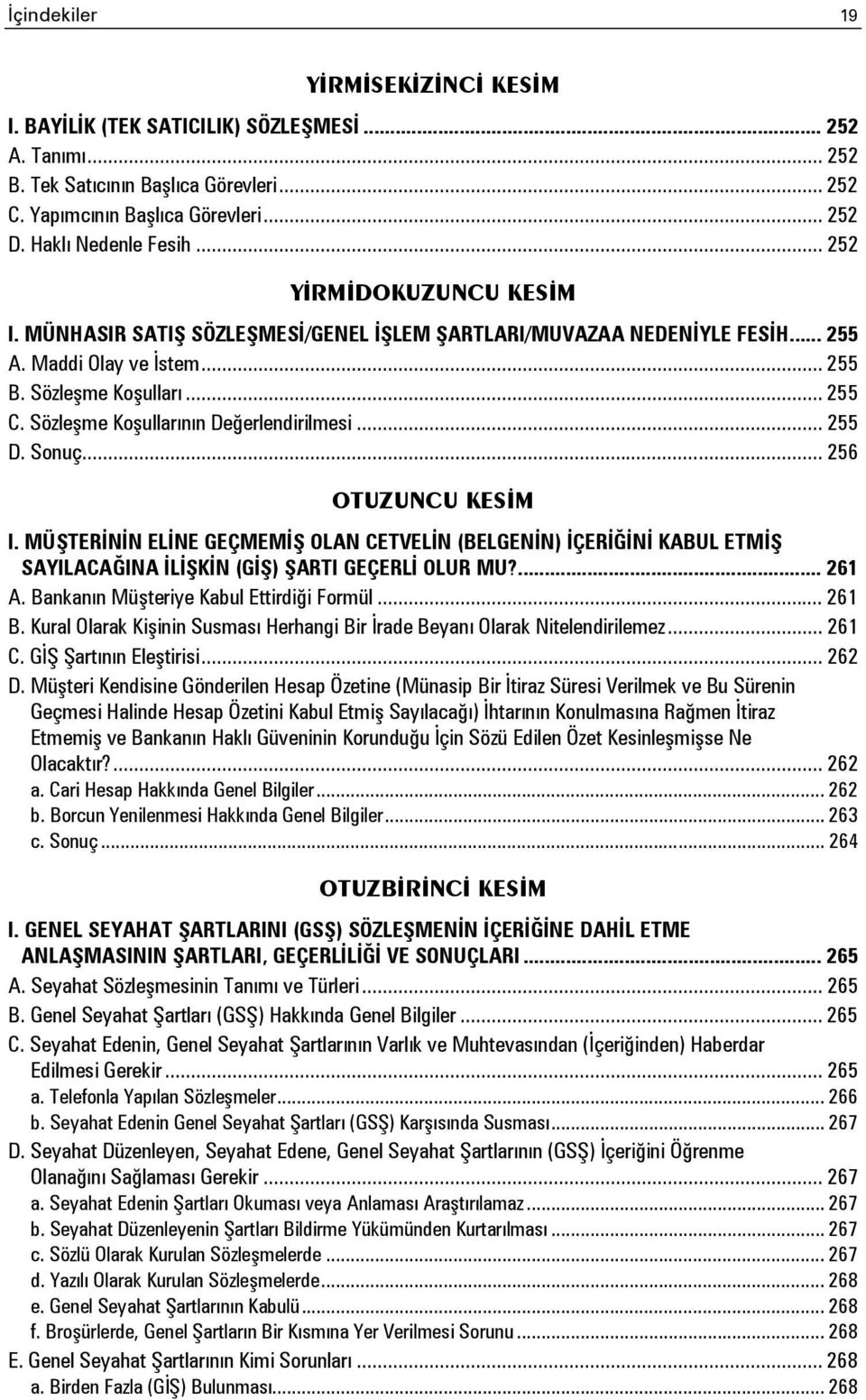 Sözleşme Koşullarının Değerlendirilmesi... 255 D. Sonuç... 256 OTUZUNCU KESİM I.