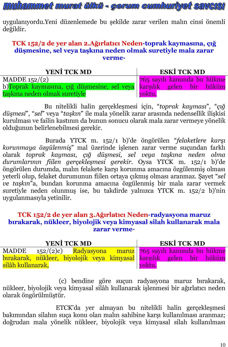 sayılı kanunda bu hükme karşılık gelen bir hüküm yoktu.