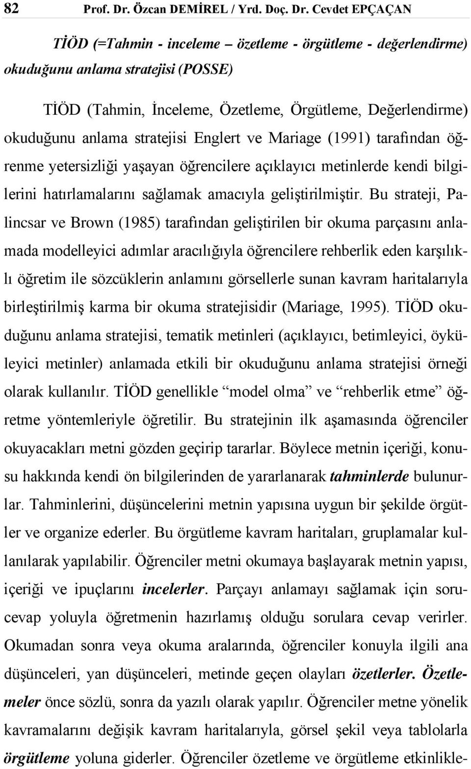 Cevdet EPÇAÇAN TİÖD (=Tahmin - inceleme özetleme - örgütleme - değerlendirme) okuduğunu anlama stratejisi (POSSE) TİÖD (Tahmin, İnceleme, Özetleme, Örgütleme, Değerlendirme) okuduğunu anlama