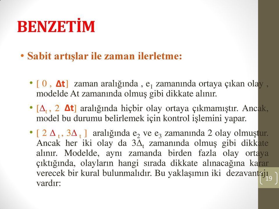 [ 2 Δ t, 3Δ t ] aralığında e 2 ve e 3 zamanında 2 olay olmuştur. Ancak her iki olay da 3Δ t zamanında olmuş gibi dikkate alınır.