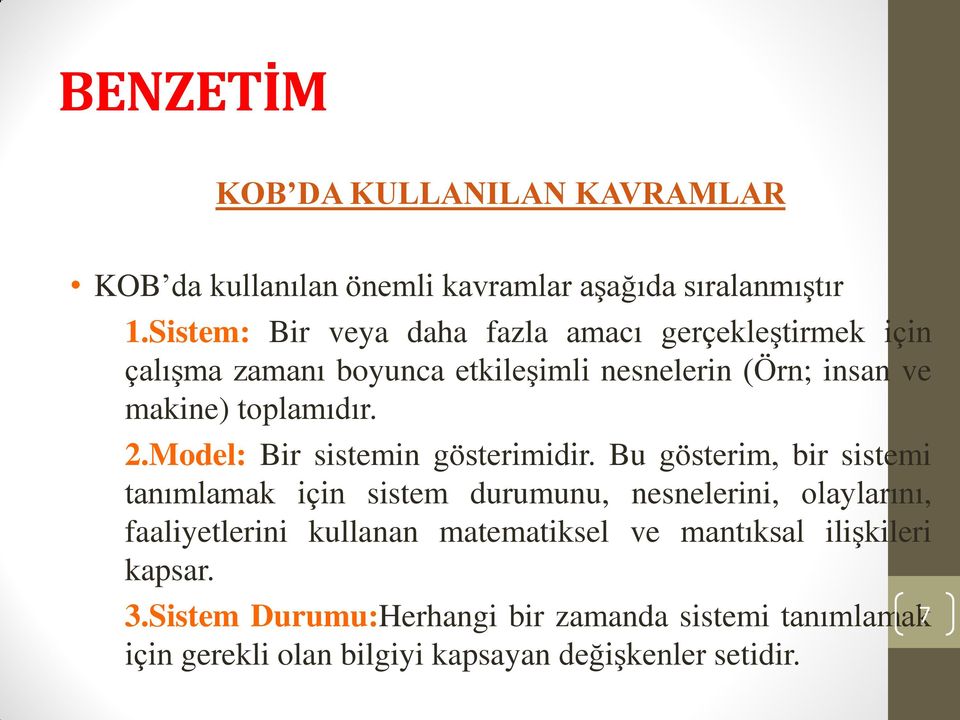 toplamıdır. 2.Model: Bir sistemin gösterimidir.