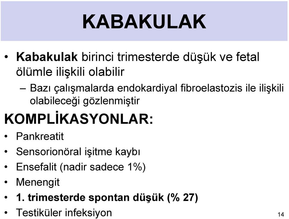 olabileceği gözlenmiştir KOMPLİKASYONLAR: Pankreatit Sensorionöral işitme