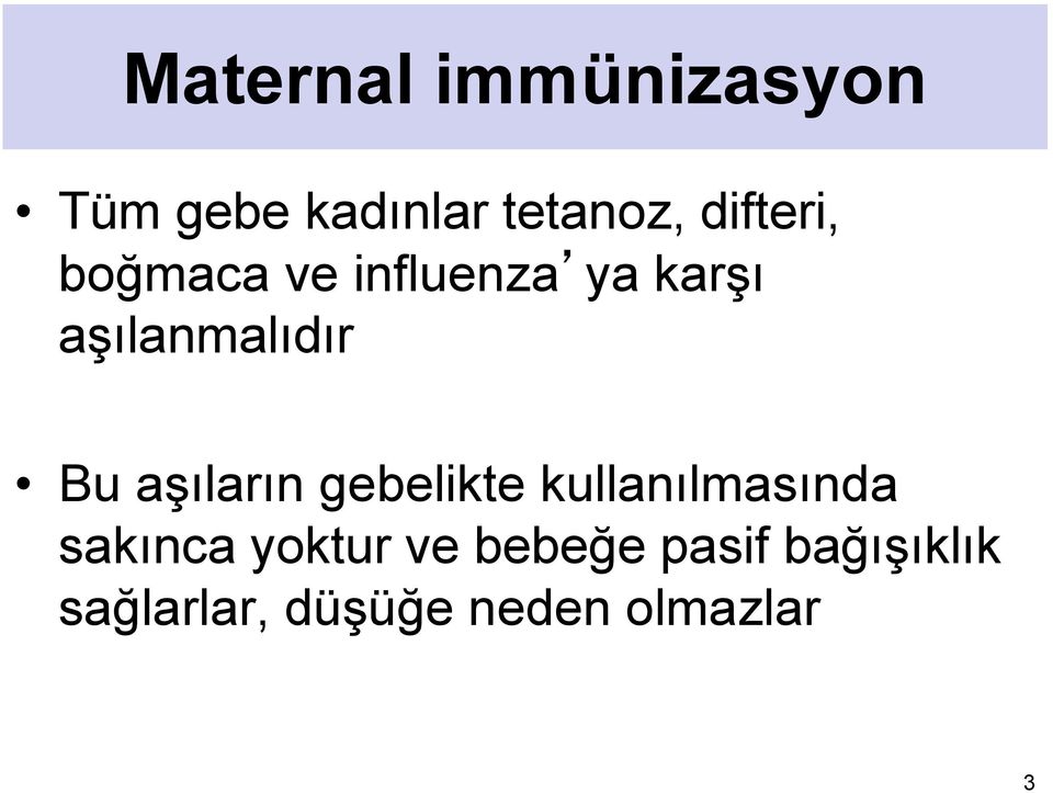 Bu aşıların gebelikte kullanılmasında sakınca yoktur