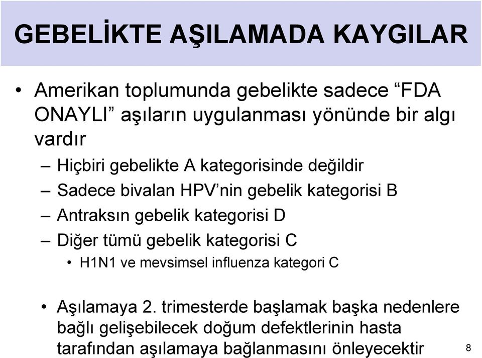 gebelik kategorisi D Diğer tümü gebelik kategorisi C H1N1 ve mevsimsel influenza kategori C Aşılamaya 2.