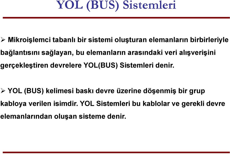 YOL(BUS) Sistemleri denir.