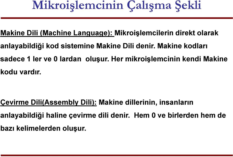 Her mikroişlemcinin kendi Makine kodu vardır.