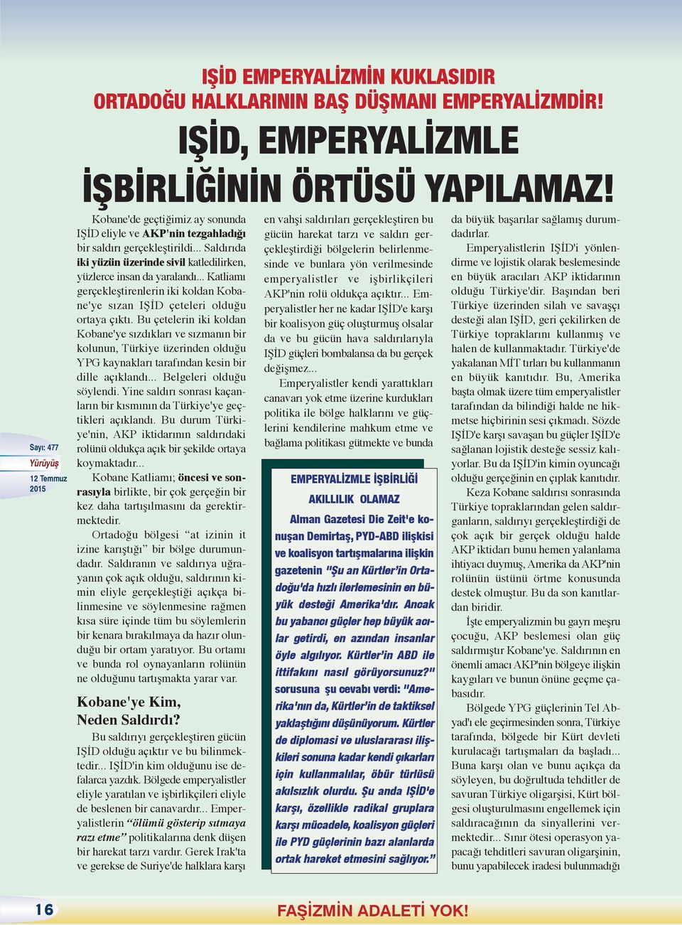 .. Katliamı gerçekleştirenlerin iki koldan Kobane'ye sızan IŞİD çeteleri olduğu ortaya çıktı.