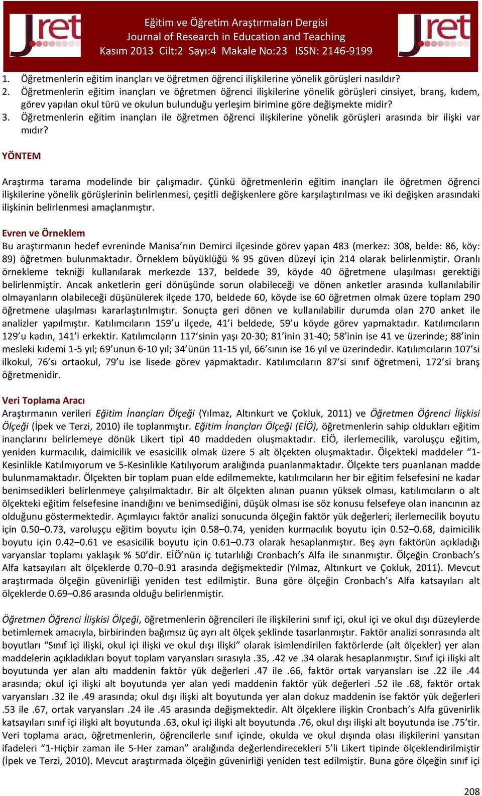 Öğretmenlerin eğitim inançları ile öğretmen öğrenci ilişkilerine yönelik görüşleri arasında bir ilişki var mıdır?