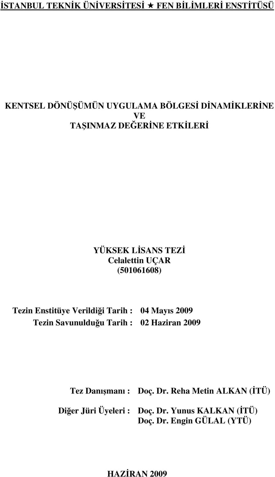 Verildiği Tarih : 04 Mayıs 2009 Tezin Savunulduğu Tarih : 02 Haziran 2009 Tez Danışmanı : Doç. Dr.