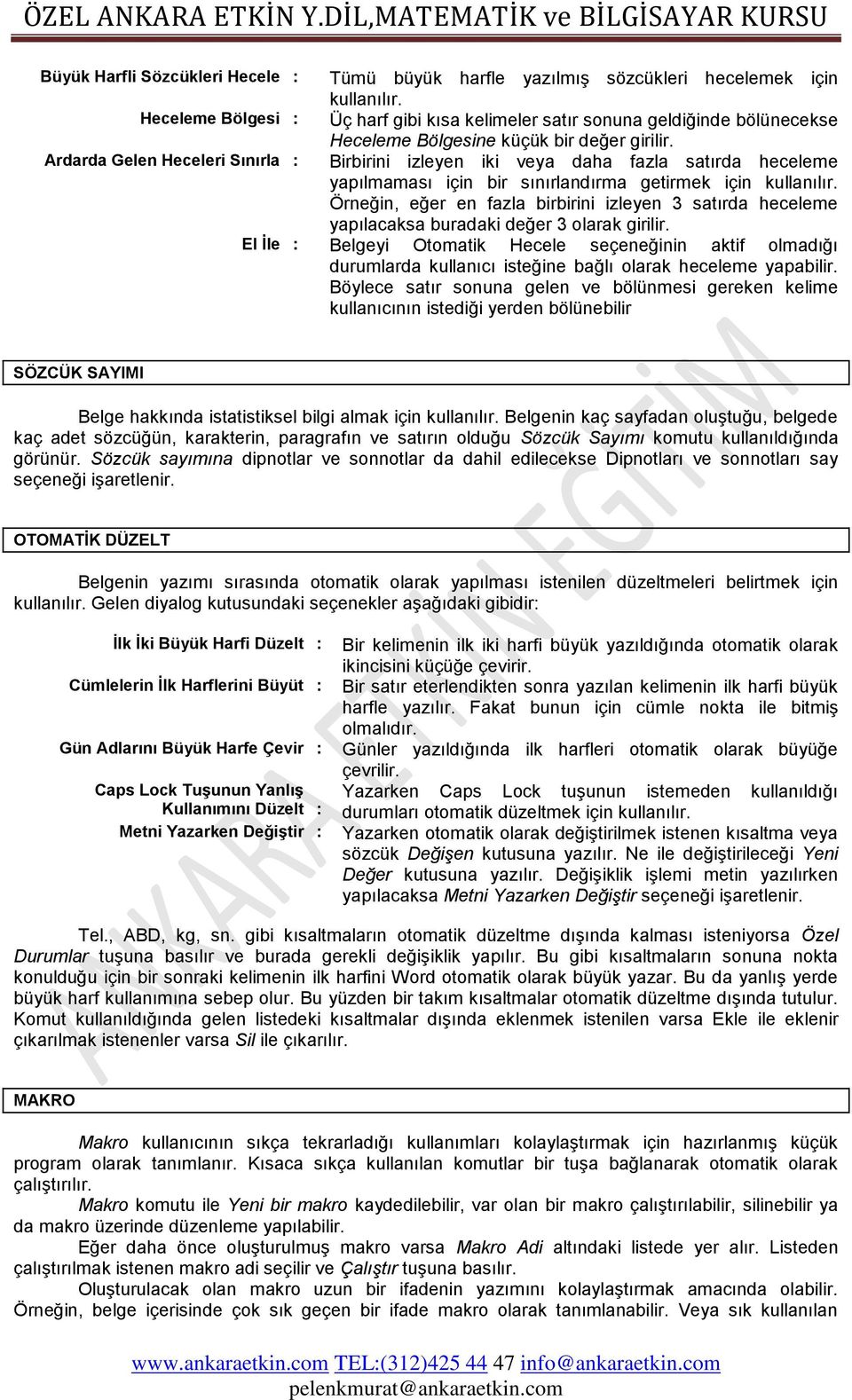 Ardarda Gelen Heceleri Sınırla : Birbirini izleyen iki veya daha fazla satırda heceleme yapılmaması için bir sınırlandırma getirmek için kullanılır.