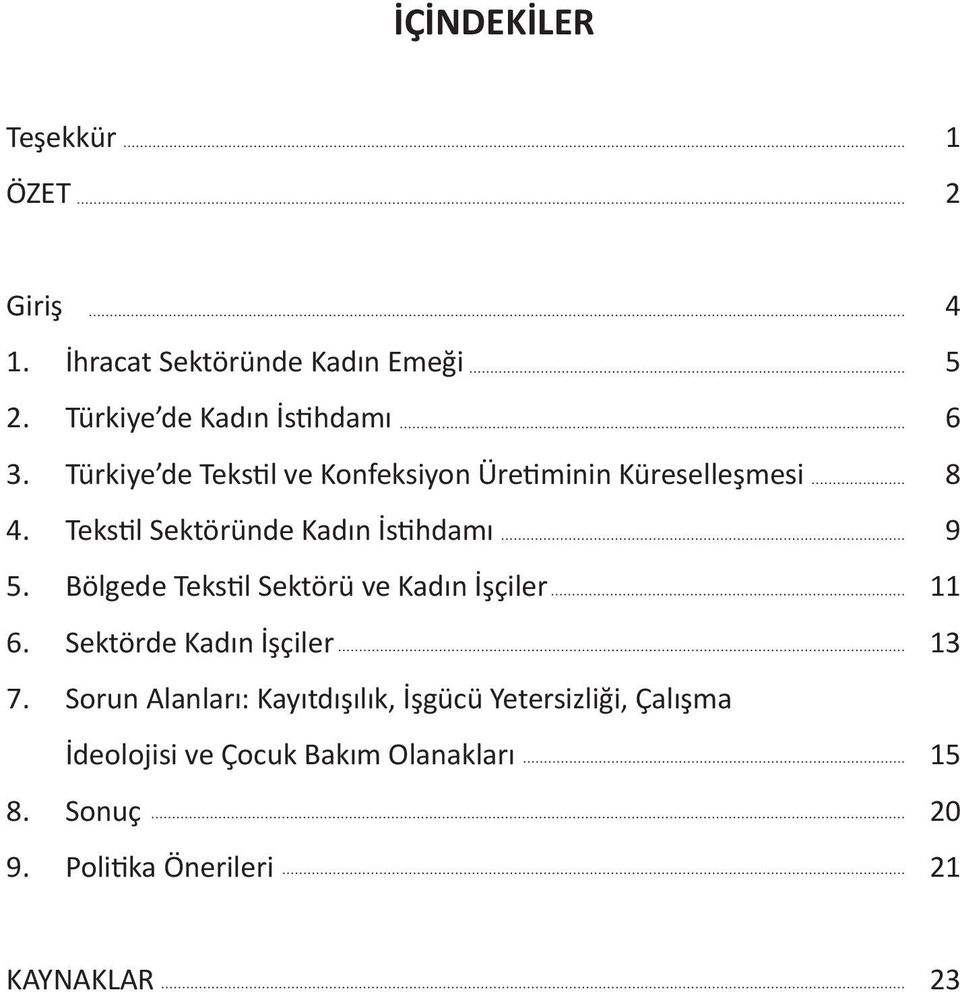 Bölgede Tekstil Sektörü ve Kadın İşçiler 11 6. Sektörde Kadın İşçiler 13 7.