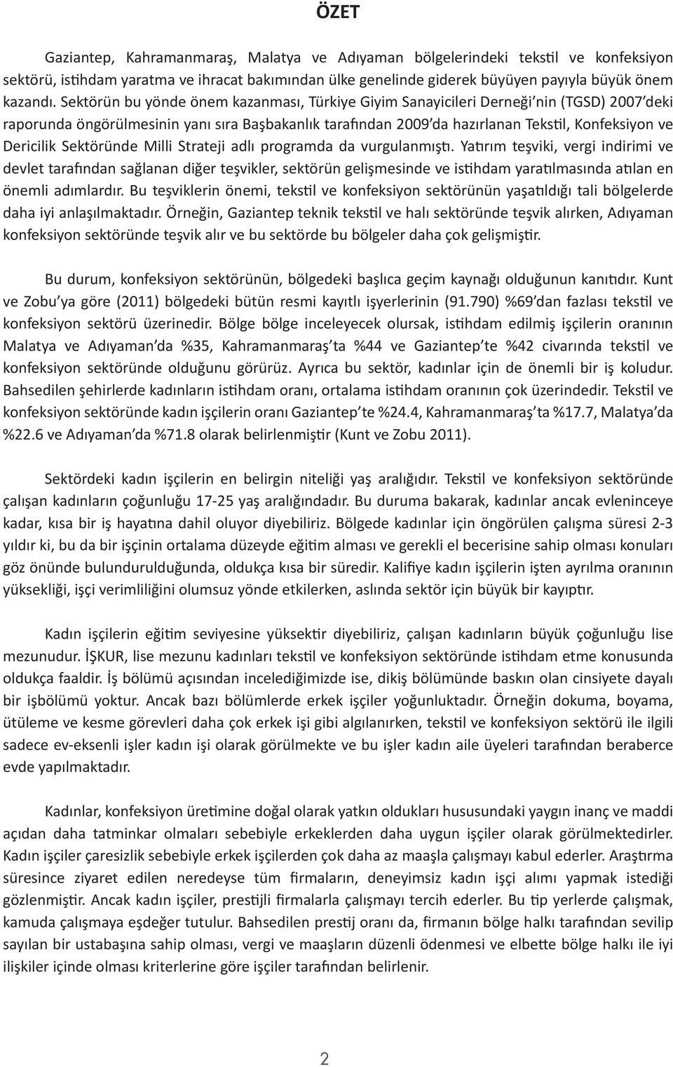 Dericilik Sektöründe Milli Strateji adlı programda da vurgulanmıştı.