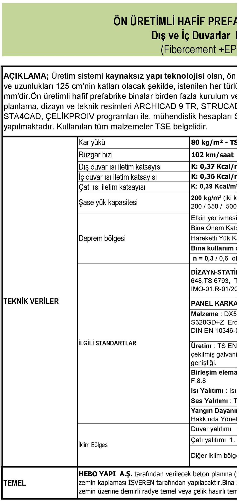 ön üretimli hafif prefabrike binalar birden fazla kurulum ve demontaja uygun olacak şekilde di planlama, dizayn ve teknik resimleri ARCHICAD 9 TR, STRUCAD (Structural Steel Detailing System STA4CAD,