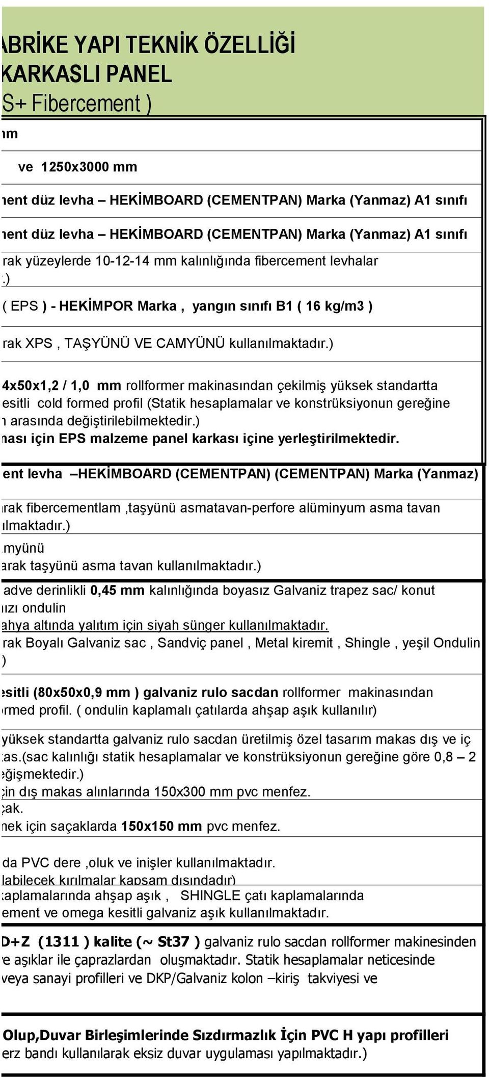 ) polistren köpük ( EPS ) - HEKİMPOR Marka, yangın sınıfı B1 ( 16 kg/m3 ) (isteğe bağlı olarak XPS, TAŞYÜNÜ VE CAMYÜNÜ kullanılmaktadır.