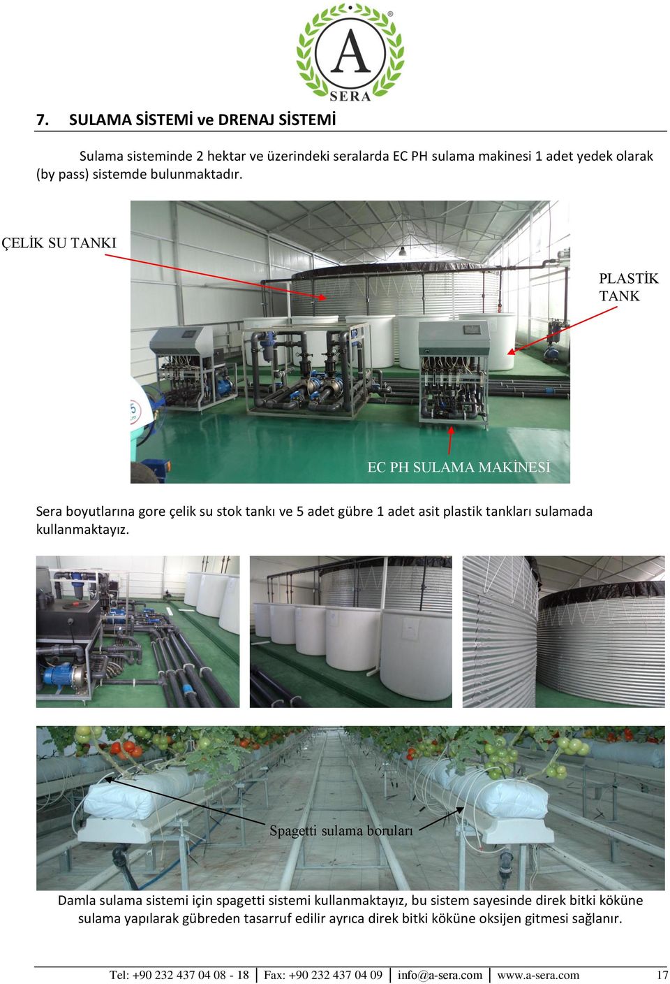 ÇELİK SU TANKI PLASTİK TANK EC PH SULAMA MAKİNESİ Sera boyutlarına gore çelik su stok tankı ve 5 adet gübre 1 adet asit plastik tankları sulamada