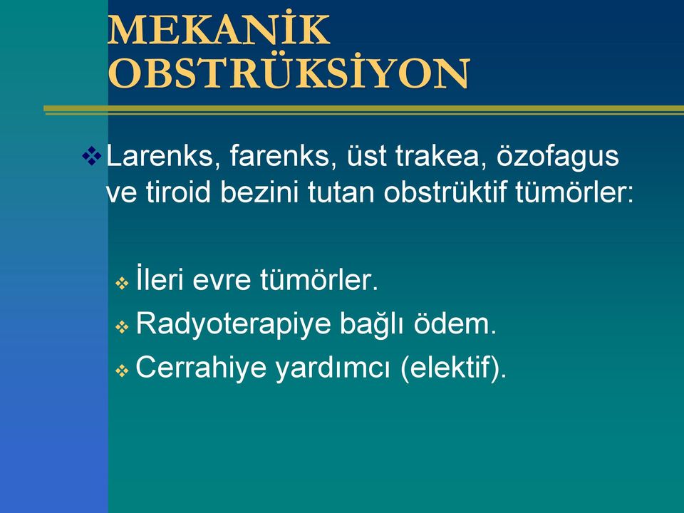 obstrüktif tümörler: İleri evre tümörler.