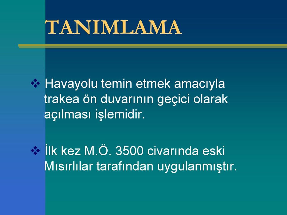 açılması işlemidir. İlk kez M.Ö.