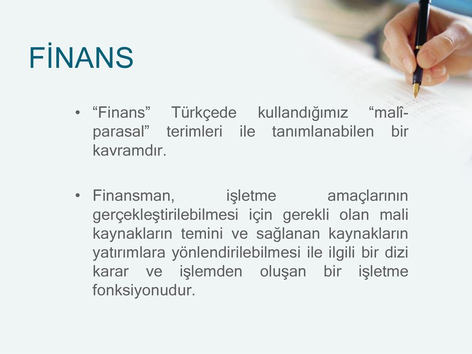 Finansman, işletme amaçlarının gerçekleştirilebilmesi için gerekli olan mali