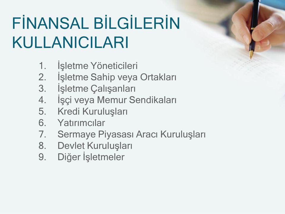 İşçi veya Memur Sendikaları 5. Kredi Kuruluşları 6.