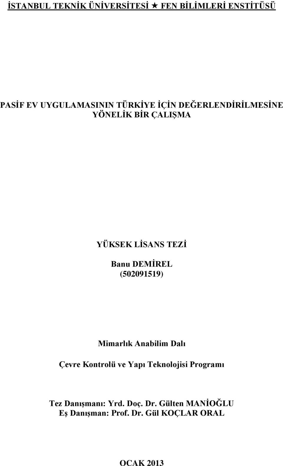 Dalı Çevre Kontrolü ve Yapı Teknolojisi Programı Tez Danışmanı: Yrd. Doç. Dr.